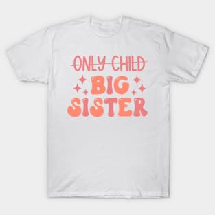 Only Child to Big Sister Promoted to Big Sister T-Shirt